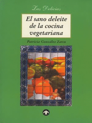 SANO DELEITE DE LA COCINA VEGETARIANA, EL