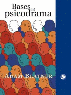 BASES DEL PSICODRAMA / ADAM BLATNER