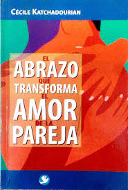 ABRAZO QUE TRANSFORMA EL AMOR DE LA PAREJA, EL