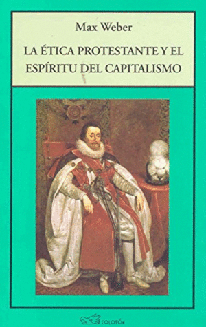 ETICA PROTESTANTE Y EL ESPIRITU DEL CAPITALISMO, LA