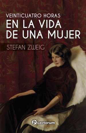 VEINTICUATRO HORAS EN LA VIDA DE UNA MUJER / STEFAN ZWEIG