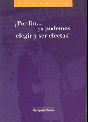 POR FIN... YA PODEMOS ELEGIR Y SER ELECTAS  / ¡POR FIN... YA PODEMOS ELEGIR Y SER ELECTAS!