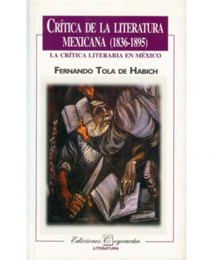 CRITICA DE LA LITERATURA MEXICANA, LA    (1839 - 1895)