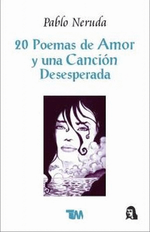 20 POEMAS DE AMOR Y UNA CANCION DESESPERADA