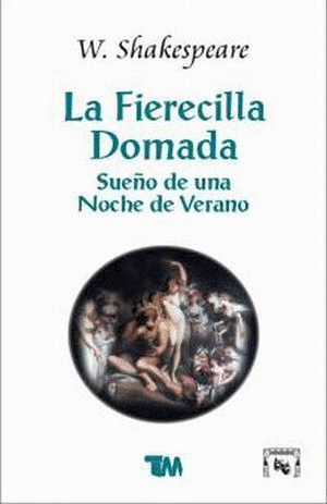 FIERECILLA DOMADA, LA. SUEÑO DE UNA NOCHE DE VERANO