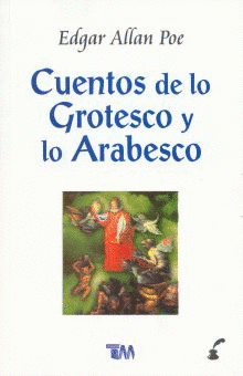 CUENTOS DE LO GROTESCO Y LO ARABESCO