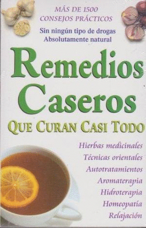 REMEDIOS CASEROS QUE CURAN CASI TODO