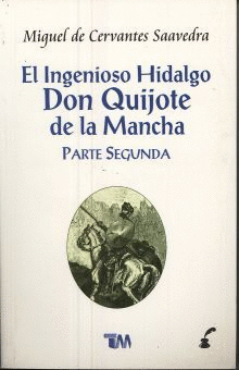 INGENIOSO HIDALGO DON QUIJOTE DE LA MANCHA. SEGUNDA PARTE