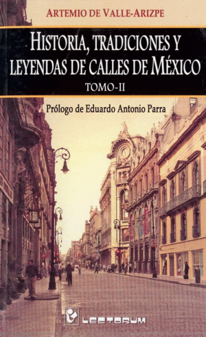 HISTORIA, TRADICIONES Y LEYENDAS DE CALLES DE MEXICO TOMO 2