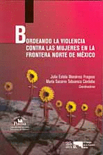 BORDEANDO LA VIOLENCIA CONTRA LAS MUJERES EN LA FRONTERA NORTE DE MEXICO
