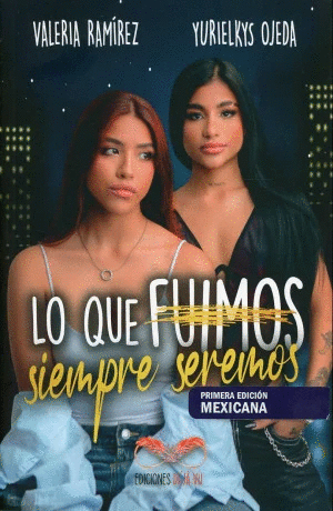 QUE FUIMOS SIEMPRE SEREMOS, LO / VALERIA RAMIREZ ; YURIELRYS OJEDA