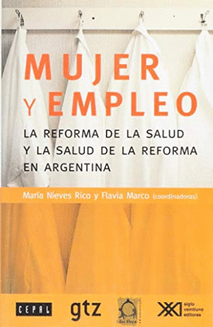 MUJER Y EMPLEO: LA REFORMA DE LA SALUD Y LA SALUD DE LA REFORMA EN ARGENTINA