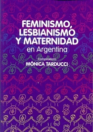 FEMINISMO, LESBIANISMO Y MATERNIDAD EN ARGENTINA.