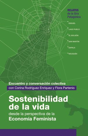 SOSTENIBILIDAD DE LA VIDA DESDE LA PERSPECTIVA DE LA ECONOMIA FEMINISTA / CORINA RODRIGUEZ ENRIQUEZ Y FLORA PARTENIO