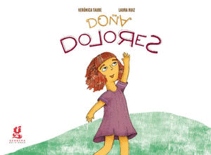 DOÑA DOLORES / VERONICA TAUBE ; LAURA RUIZ (ILUSTRACIONES)