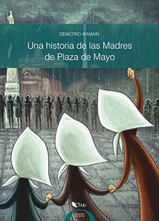 UNA HISTORIA DE LAS MADRES DE PLAZA DE MAYO