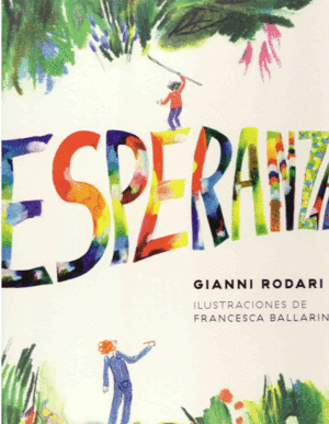 ESPERANZA / GIANNI RODARI Y FANCESCA BALLARIN ( ILUSTRADORA )