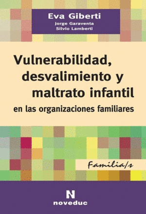 VULNERABILIDAD, DESVALIMIENTO Y MALTRATO INFANTIL EN LAS ORGANIZACIONES FAMILIARES.