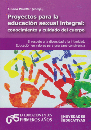 PROYECTOS PARA LA EDUCACION SEXUAL INTEGRAL: CONOCIMIENTO Y CUIDADO DEL CUERPO.