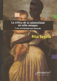 CRITICA DE LA COLONIALIDAD EN OCHO ENSAYOS, LA