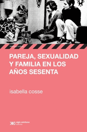 PAREJA, SEXUALIDAD Y FAMILIA EN LOS AÑOS SESENTA