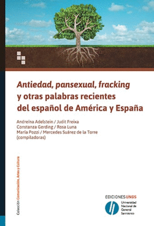 ANTIEDAD, PANSEXUAL, FRACKING Y OTRAS PALABRAS RECIENTES DEL ESPAÑOL DE AMÉRICA Y ESPAÑA.