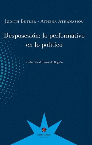 DESPOSESION. LO PERFORMATIVO EN LO POLITICO