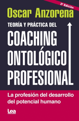 TEORIA Y PRACTICA DEL COACHING ONTOLOGICO PROFESIONAL - NVA.ED.