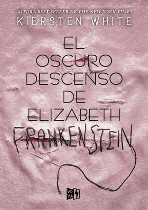 OSCURO DESCENSO DE ELIZABETH FRANKENSTEIN, EL / KIERSTEN WHITE