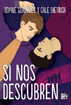 SI NOS DESCUBREN / SOPHIE GONZALES Y CALE DIETRICH