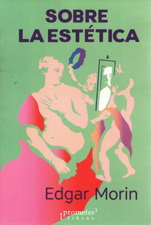 SOBRE LA ESTETICA / EDGAR MORIN