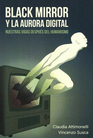 BLACK MIRROR Y LA AURORA DIGITAL :