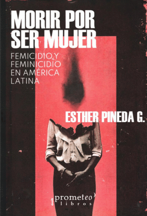 MORIR POR SER MUJER / ESTHER PINEDA