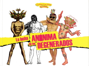 LUCHA ANONIMA DE LOS DEGENERADOS, LA / CRISTHIAN FRIAS GOYTIA