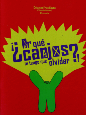 ¡¿POR QUÉ CARAJO TE TENGO QUE OLVIDAR?! / CRISTHIAN FRIAS GOYTIA