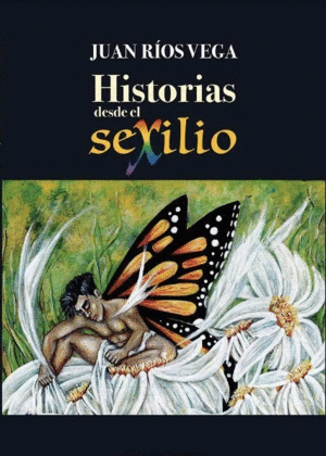 HISTORIAS DESDE EL SEXILIO / JUAN RIOS VEGA