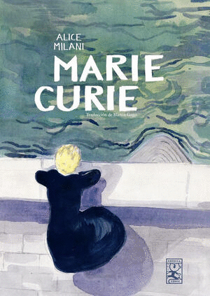 MARIE CURIE / ALICE MILANI