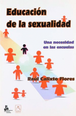 EDUCACION DE LA SEXUALIDAD / RAUL CALIXTO FLORES