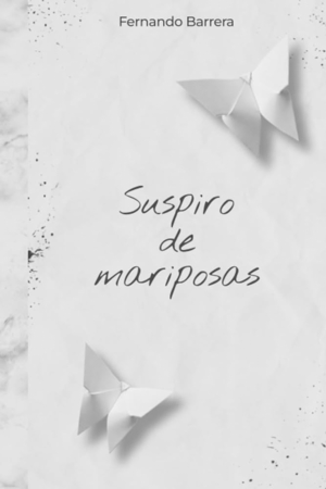 SUSPIRO DE MARIPOSAS / FERNANDO BARRERA