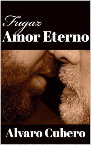 FUGAZ AMOR ETERNO / ÁLVARO CUBERO