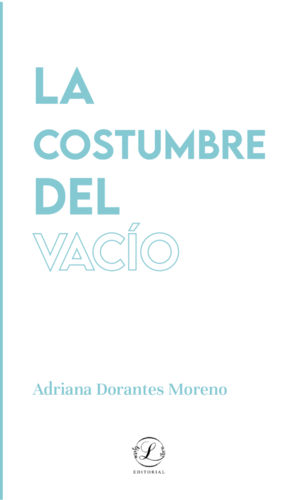 COSTUMBRE DEL VACIO, LA / ADRIANA DORANTES MORENO