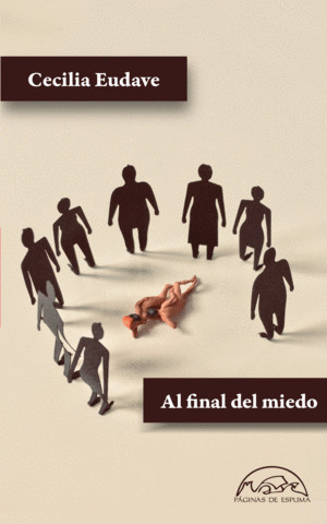 AL FINAL DEL MIEDO / CECILIA EUDAVE